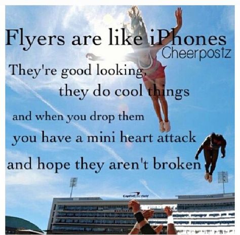 Flyers are like IPhones... Funny Cheer Quotes, Quotes For Him Funny, Cheer Flyer, Cheerleading Quotes, Cheerleading Cheers, One Direction Shirts, Cheer Workouts, Cheer Someone Up, Cheer Stunts