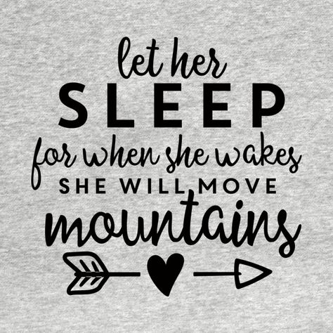 Let Her Sleep For When She Wakes, Sleep Deprived Quotes, Night Owl Quotes, Sleep Meme, She Will Move Mountains, Let Her Sleep, Mountains Design, No More Drama, Sleep Quotes