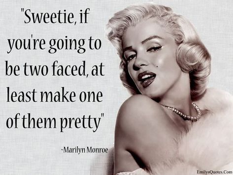 Sweetie, if you’re going to be two faced, at least make one of them pretty 2 Faced People, 2 Faced People Quotes, Two Faced Quotes, Marilyn Quotes, Antonio Guterres, Quotes About Haters, Things Kids Say, Face Quotes, Marilyn Monroe Quotes