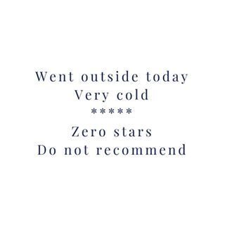 Went outside today. Very Cold. Zero Stars. Do not recommend. Funny Cold Weather Quotes, Cold Humor, Cold Weather Memes, Cold Weather Funny, Hate Cold Weather, Winter Break Quotes, Cold Weather Quotes, I Hate Winter, Hvac Humor