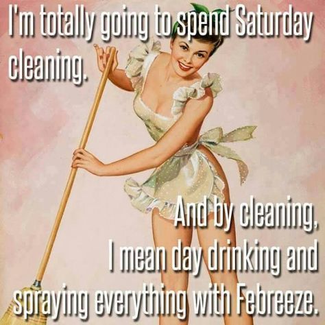 I'm totally going to spend Saturday cleaning... Saturday Cleaning, Cleaning Humor, Saturday Quotes Funny, Saturday Humor, Drinking Memes, Humor Pictures, Cleaning Quotes, Saturday Quotes, Laughing Quotes