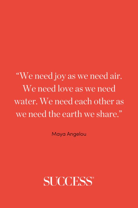 “We need joy as we need air. We need love as we need water. We need each other as we need the earth we share.” —Maya Angelou Joy Life Quotes, At Home Projects, Word Joy, Joy Quotes, Light Quotes, Success Coach, Up Quotes, Maya Angelou, Work Quotes