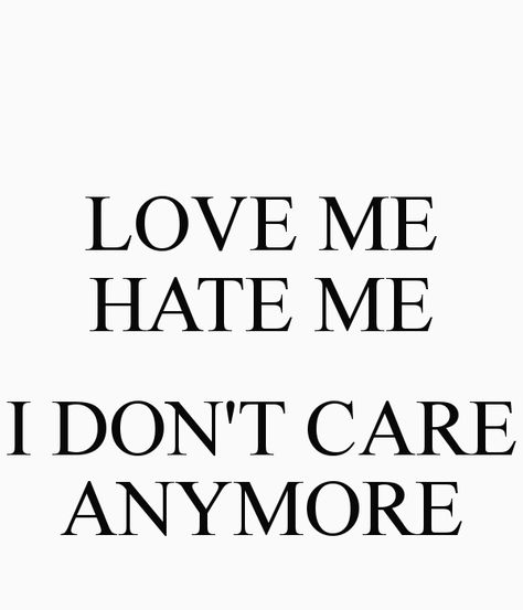 I Act Like I Dont Care Quote, I Dont F With You, I Really Dont Care Quotes, I Dont Care What Anyone Thinks Of Me, I Dont Care About Your Opinion, Like I Care Quotes, Im Dont Care Anymore, I Dont Care Anymore Quotes Feelings, I Dont Care About You