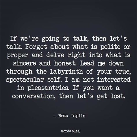 Deeper Connection Quotes, Beau Taplin Quotes, Conversation Quotes, Love Your Husband, Connection Quotes, Love You Husband, Lets Get Lost, Deeper Conversation, How To Love