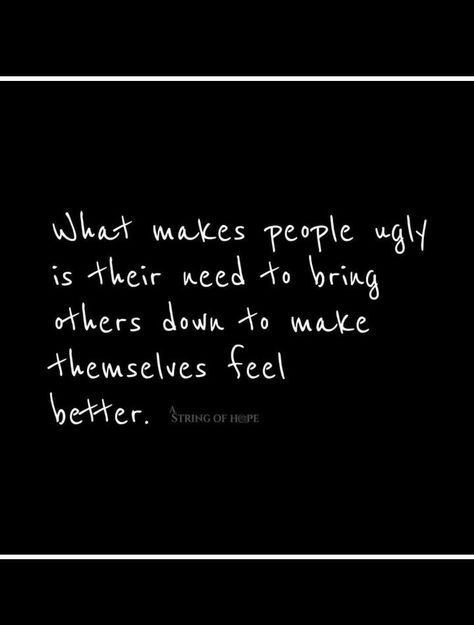 People Who Bully Quotes, What Other People Do Quotes, Building People Up Quotes, People Who Put Others Down Quotes, Feeling Superior Quotes, Making Others Look Bad Quotes, Quotes About Being Mean To Others, People Who Try To Make You Look Bad, Quotes About Bully