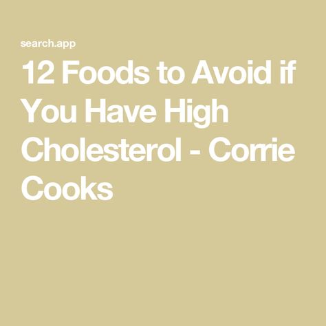 12 Foods to Avoid if You Have High Cholesterol - Corrie Cooks Foods For Heart Health, High Cholesterol Foods, No Sodium Foods, Cholesterol Foods, Lower Blood Sugar Naturally, Low Cholesterol Recipes, Better Diet, Reading Food Labels, Lower Your Cholesterol