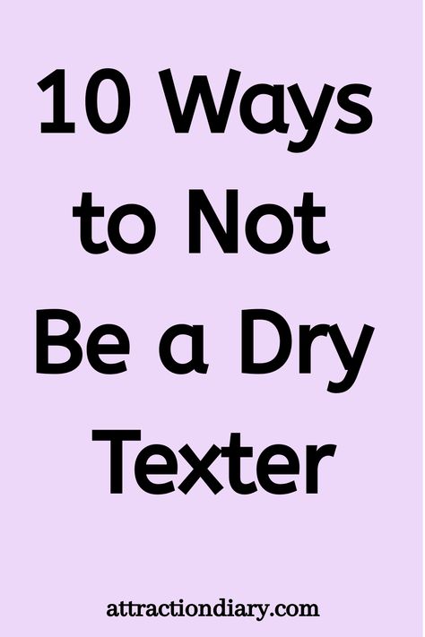 10 Ways to Not Be a Dry Texter How To Not Be A Dry Texter, Not Be A Dry Texter, Text My Boyfriend, Dry Texter, Self Change, Self Sufficient, Self Growth, Text Me, Real Quotes