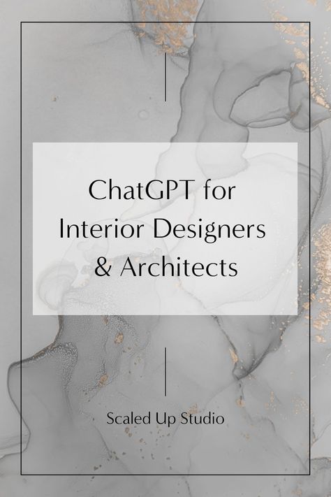 Gray and gold watercolor background with the title "ChatGPT for interior designers and architects" - by Scaled Up Studio Architecture Marketing Ideas, Instagram Bio Ideas For Interior Designers, Interior Design Charts, Interior Design Working Drawings, How To Create An Interior Design Portfolio, Instagram For Interior Designers, Tips For Interior Design, Interior Designers Logo, Inspiring Interior Design