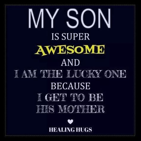 My Son Is Super Awesome And I Am The Lucky One Because I Get To Be His Mother Pictures, Photos, and Images for Facebook, Tumblr, Pinterest, and Twitter Mother Son Quotes, Son Quotes From Mom, My Children Quotes, Mommy Quotes, Son Quotes, I Love My Son, E Mc2, Love My Kids, Mother Son