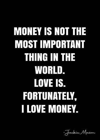 I Need Money Quotes, Money Love Quotes, Love Or Money Quotes, I Love Money Quotes, Banking Quotes, Love Money Quotes, Money Quotations, Qoutes About Money And Love, Money Or Love Quotes