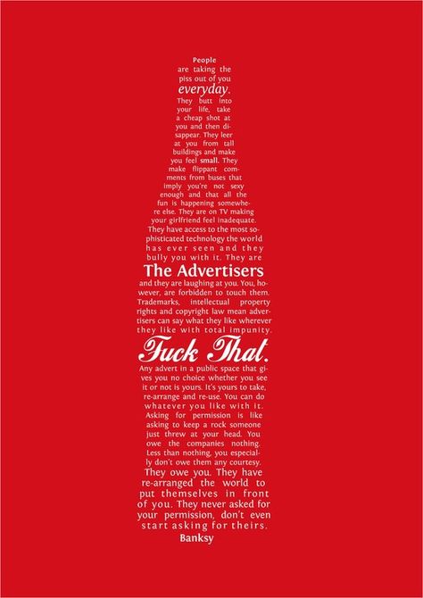 I have conflicting feeling about the message, but the typography is awesome! Not to mention the irony in that design makes you think of Coke. (A letter from Banksy) Banksy Quotes, Culture Jamming, Coke Ad, Coca Cola Ad, Publicidad Creativa, Coke Bottle, S Quote, Good Thoughts, Banksy