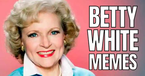 Betty White Memes - the comedy queen may have left this Earth but the words & memories of her shining face lives on. Enjoy these funny memes about Betty White. Betty White Memes Funny, Betty White Quotes Funny, Betty White Funny, Betty White Birthday, Betty White Quotes, Meme Party, Wine Meme, Girl Memes, She Left