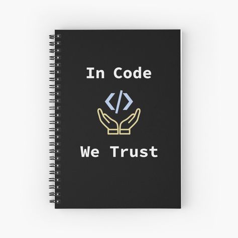 "In Code We Trust, Source Code, Software Engineer, Computer Science, Web Code, Web, WWW, Programming Humor, HTML Tag" Spiral Notebook by Max-Wear | Redbubble Engineer Computer, Computer Science Gifts, Software Developer Gifts, Tag Journal, Science Web, Programming Humor, Coding Software, Nokia Phone, Grad Ideas