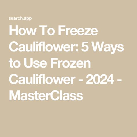 How To Freeze Cauliflower: 5 Ways to Use Frozen Cauliflower - 2024 - MasterClass Freezing Cauliflower, Freeze Cauliflower, Frozen Cauliflower, Fresh Fruits And Vegetables, 5 Ways, Fruits And Vegetables, Fresh Fruit, Master Class, Frozen