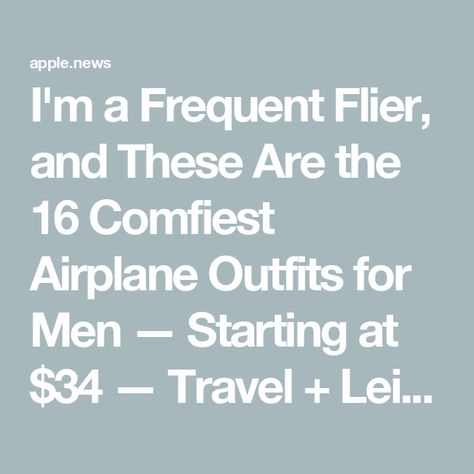 I'm a Frequent Flier, and These Are the 16 Comfiest Airplane Outfits for Men — Starting at $34 — Travel + Leisure Airplane Outfit Winter, Airplane Outfit, Flight Outfit, Airplane Outfits, Outfits For Men, Frequent Traveler, Outfit Winter, A Plane, Travel And Leisure