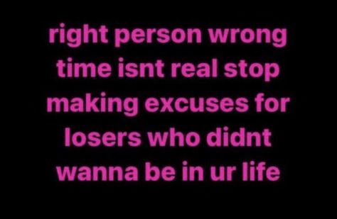 Turn Offs, Right Person Wrong Time, Stop Making Excuses, Self Healing Quotes, Wrong Time, Girl Boss Quotes, Boss Quotes, Im Going Crazy, Fb Memes