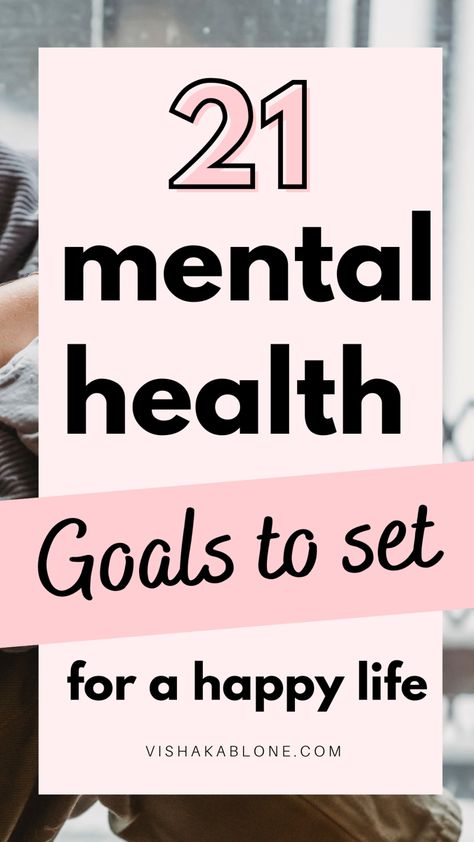 21 Mental Health Goals for a Simple and happy life Helpful Tips For Mental Health, Self Care Goals, Mental Health Goals, Goals To Set, Happy At Work, Monthly Challenges, Tips To Be Happy, Wellness Plan, Personal Improvement