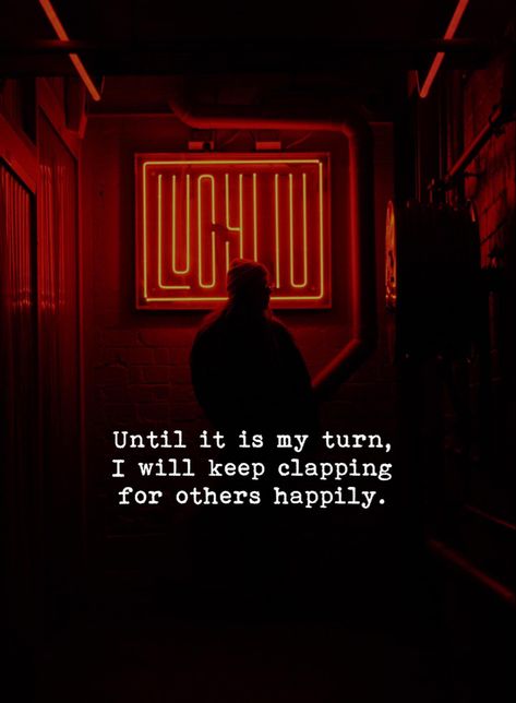 Until Its Your Turn Clap For Others, Until It’s My Turn I Will Keep Clapping For Others, Clapping For Others Quotes, Until Its My Turn, Clap For Others Quotes, Mindfulness App, Quotes 2023, Motivation Psychology, Self Inspirational Quotes