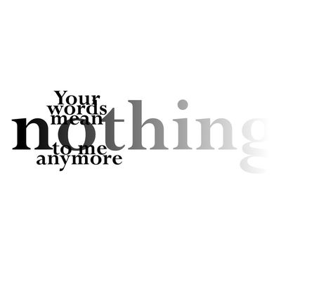 Your Words Mean Nothing, Dont Care Anymore, I Don't Care Anymore, Words Mean Nothing, Dont Care, Truth Hurts, Had Enough, Love Your Life, Moving On