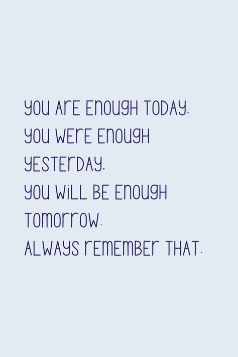 You are enough and you will always be enough. Keep that in mind love! You Are Always Enough, You Will Always Be Enough, Quote You Are Enough, Quotes You Are Enough, Your Enough Quotes, You Are Wanted, You Are Enough Quote Inspiration, Quotes About Being Enough, You Are More Than Enough