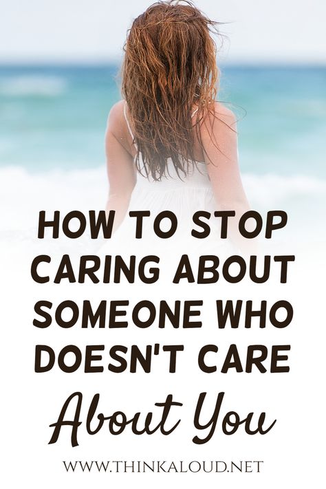 You know that you need to stop caring about someone who doesn’t care about you, but you don’t know how. It can be hard, but there are some simple steps that will help you get through this... How To Get Over Someone Who Doesnt Love You, Doesn’t Care About You, How To Stop Talking To Him, How To Ignore Someone Who Ignores You, He Doesn’t Care About Your Feelings, How To Stop Caring About Him, How To Stop Talking To Someone, How To Act Like You Don't Care, How To Stop Caring About Someone