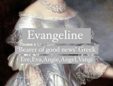 Evangeline Name Meaning, Eva Name Meaning, Evangeline Meaning, Angelic Last Names, Names Meaning Angel, Names That Mean Angel, Evangeline Name, Eva Aesthetic, Angelic Names