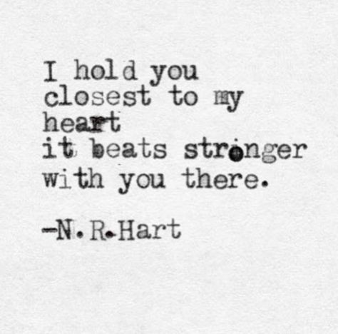 “I hold you closest to my heart. It beats stronger with you there.” — N.R. Hart N R Hart, Strong Love Quotes, Great Love Quotes, Life Is Too Short Quotes, Famous Love Quotes, Deep Quotes About Love, 10th Quotes, Life Quotes Love, Life Quotes To Live By