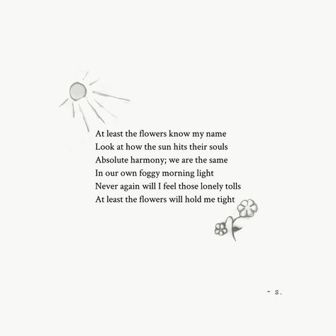 A poem about flowers and being understood. #flowers #aesthetic #poem #art #pinterestquotes #pinterestphoto #photooftheday Aesthetic Poems About Flowers, Poems About Not Being Understood, Poem About Flowers, Poetry About Flowers, Poems About Flowers, Peace Poems, Being Understood, Flower Poem, French Poems