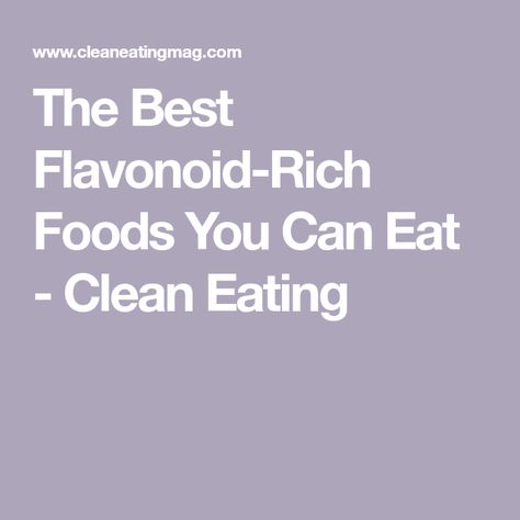 The Best Flavonoid-Rich Foods You Can Eat - Clean Eating Dark Leafy Greens, Food Pack, Clean Diet, Eat Clean, Food Lists, Healthy Eats, Fresh Produce, Heart Healthy, Fruits And Veggies