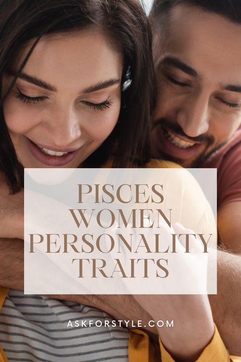 Are you dating a Pisces woman: know the personality traits  and characteristics of a pieces woman how she behaves in love , relationships, bed