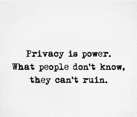 I Value My Privacy Quotes, Peoples Effort Quotes, Keep Posting Quotes, Unstobbable Quotes, Privacy Is Power What People Dont Know, Wore Out Quotes, Woman With Standards Quotes, No Privacy Quotes, Quotes About Smart People