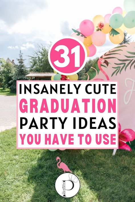 If you're on the hunt for college graduation party ideas, graduation party inspo, graduation party ideas food, graduation party ideas decorations, graduation party themes, and high school graduation party ideas, check out this post on 31 graduation party ideas!