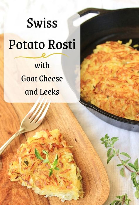 Swiss Potato Rosti with Goat Cheese and Leeks - Alison's Wonderland Recipes Potato Rosti Recipe, Rosti Recipe, Potato Rosti, Veggie Side Dish Recipes, Swiss Recipes, Potato Side Dish, Creamy Goat Cheese, Fried Potato, Goat Cheese Recipes