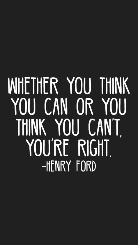 Whether You Think You Can Or You Can't Henry Ford, If You Think You Can, Ford Quote, Henry Ford Quotes Motivation, Whether You Think You Can Or You Can't, You Can Do It Quotes Motivation, Ford Quotes, Henry Ford Quotes, Motivation App