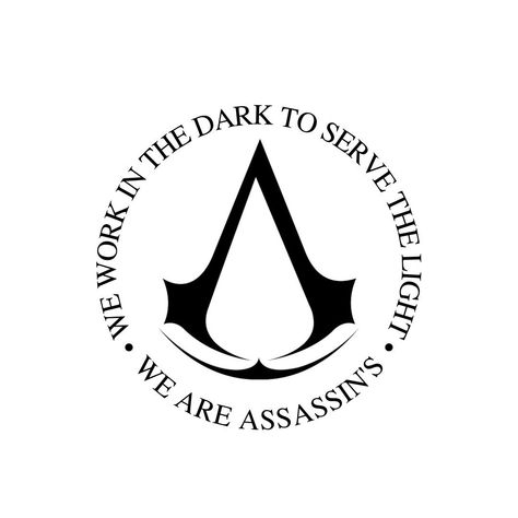 We Work In The Dark To Serve The Light, Assasins Creed Tattoos, Assassins Creed Tattoo Ideas, Assassin Tattoo, Assassins Creed Symbol, Soul Symbol, Assassins Creed Quotes, Assassins Creed Tattoo, Creed Quotes