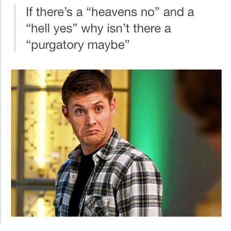 "purgatory maybe" Impala 67, Catholic Humor, Catholic Memes, Sam Dean, Supernatural Memes, Supernatural Funny, Odaiba, Supernatural Fandom, Misha Collins