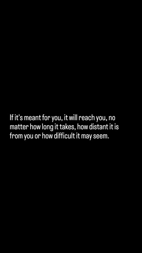 Having A Bond With Someone, No Matter How Long It Takes Quotes, If Its Meant For You Quotes, If It’s Real It Will Come Back, What Is Meant For You Will Reach You, Quotes About Whats Meant To Be, If It’s Meant For You Quotes, If Something Is Meant For You, What’s Meant For Me Will Find Me