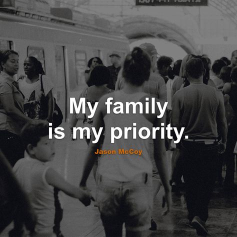 Family Person Quotes, Making Family A Priority Quotes, Make Family A Priority Quotes, Family Is Priority Quote Life, Family Protection Quotes, Family Man Quotes, The Family You Create Quotes, Family Priority Quotes, Calm Aethestic