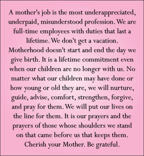 Even though my own mother failed at the majority of this, I am still thankful for all she did for me......and the example she showed me, of what to never be as a mother. -kp Full Time Mom Quotes, Moms Are Underappreciated Quotes, Mothers Job Quotes, Underappreciated Quotes Mothers, Mom Duties Quotes, A Moms Job Is Never Done Quotes, Proud To Be Your Mom Quotes, Thoughts About Mother, Being A Mom Is A Full Time Job Quotes