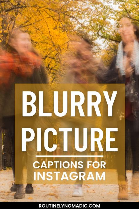 Friends walking in the fall with words blurry picture captions for Instagram Blur Pic Caption, Blurry Picture Captions, Blurred Pictures, Moment Aesthetic, Pictures Captions, Blur Picture, Focus Quotes, Blurry Pictures, Insta Captions