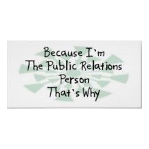 Because I'm the Public Relations Person Poster Relations Quotes, Public Relations Quotes, Public Relations Strategy, Act Like A Lady, Outdoor Quotes, Celebrity Tattoos, Wedding Art, Travel Design, Make Your Own Poster