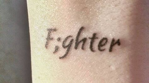 F;ghter Cool Tattoos With Meaning, Fighter Tattoos, Fighter Tattoo, Artsy Tattoos, Awareness Tattoo, Semi Colon, Health Tattoo, Rose Tattoos For Women, Semicolon Tattoo