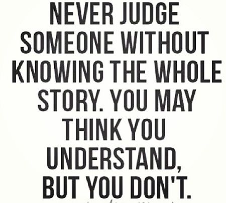 Never judge someone without knowing the whole story Life Struggles, Life Quotes Love, Quotes Life, Quotable Quotes, What’s Going On, A Quote, True Words, Good Advice, Great Quotes