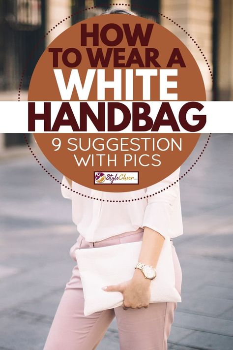 How to Wear a White Handbag: 9 Chic Suggestions Outfits With White Purse, White Purse Outfit Ideas, White Handbag Outfit, White Shoulder Bag Outfit, White Purse Outfit, Handbag Styling, White Bag Outfit, Cross Body Bag Outfit, Outfits With Purses