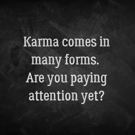 Karma Comes In Many Forms, Karma At Work Quotes, Karma Will Hit You Back, Karma Quotes Short, Bad Karma Quotes, Thankful For My Husband, Deception Quotes, Count My Blessings, Karma Funny