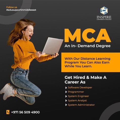 This course offers the possibility to improve your technological understanding and technical proficiency. An MCA degree boosts your chances of getting a promotion at work and makes it easier for you to take advantage of job prospects. 📍Join Us And have the benefits of -24*7 Accessibility -100% Placement Support -Student Loan -Flexibility #️⃣Follow us #edusupportinmiddleeast To Apply 📞contact us at +971 56 509 4900 Courses Offered Poster, Promotion At Work, Mind Craft, Education Poster Design, Ad Ideas, Photoshop Tutorial Typography, Dhoni Wallpapers, Social Media Advertising Design, Designing Ideas