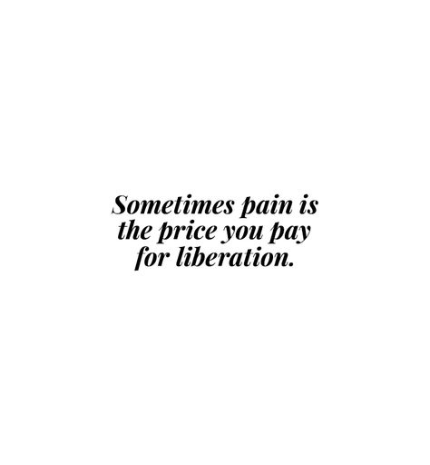 sometimes pain is the price you pay for liberation Quotes About Liberation, Pay The Price Quotes, Liberated Quotes, Liberation Quotes, Charlie Hall, Lord Asriel, Soul Vibes, Dark Materials, His Dark Materials