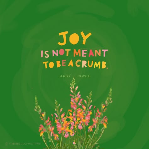 Joy Is Not Made To Be A Crumb, Joy Is An Act Of Resistance, Mt Joy Lyrics, Mary Oliver Quotes, March Equinox, Joy Quotes, Not Meant To Be, Mary Oliver, Bujo Inspiration