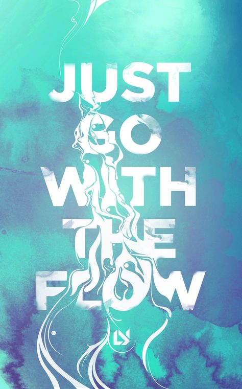 By Lucas Young Typographie Logo, Font Love, Motivational Quotes For Entrepreneurs, Water Background, 타이포그래피 포스터 디자인, Typographic Poster, Creative Typography, Go With The Flow, Inspirational Posters