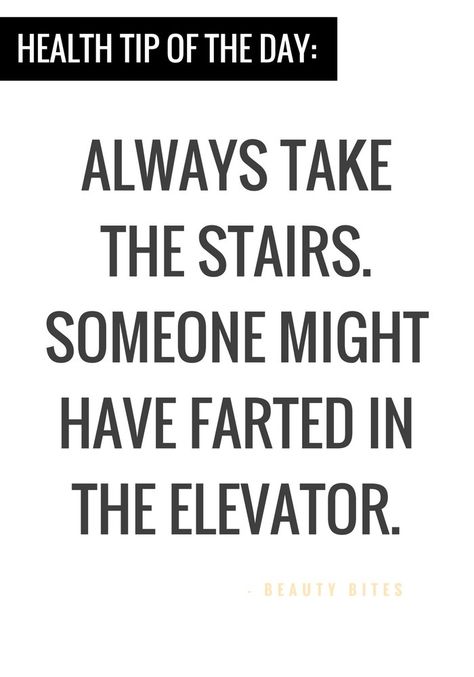 Health tip of the day...this is why you actually should take the stairs. Funny quotes or timeless wisdom... #funny #quotes | 52 healthy habits to make your life better Take The Stairs Quotes, Weightlossmotivation Quotes Funny, Funny Health Quotes Humor, Funny Tips Of The Day, Funny Thought Of The Day, Weight Quotes Funny, Stairs Quotes, Stair Quotes, Health Tip Of The Day